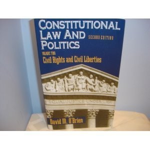 CONSTITUTIONAL LAW AND POLITICS: CIVIL RIGHTS AND CIVIL By David M. O'brien