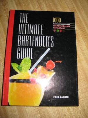 The Ultimate Bartender's Guide: 1000 Fabulous Recipes From the Four Seaso - GOOD