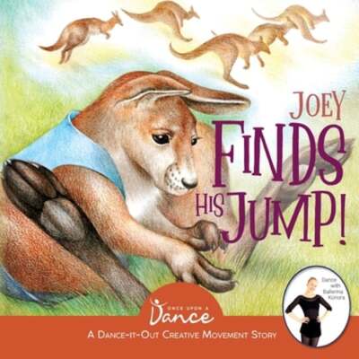 Joey Finds His Jump! by Once Upon A A Dance: New