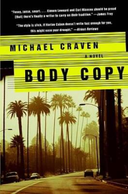 Body Copy: A Novel - Paperback By Craven, Michael - GOOD