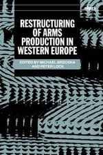 Restructuring of Arms Production in Western Europe by Michael Brzoska (English)