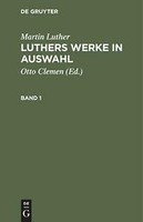 Martin Luther: Luthers Werke In Auswahl. Band 1 | Buch | 9783111067605