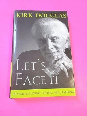 Signed, Kirk Douglas, Let's Face It, 1st Printing, DJ, 2007