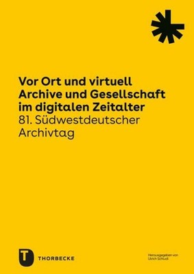 Vor Ort und virtuell. Archive und Gesellschaft im digitalen Zeitalter Ulric