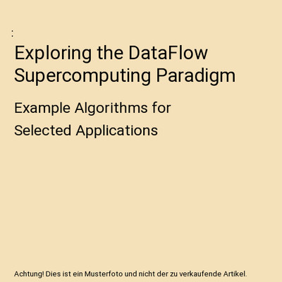 Exploring the DataFlow Supercomputing Paradigm: Example Algorithms for Selected 