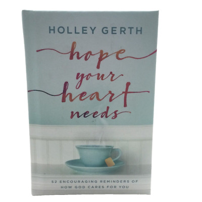 Hope Your Heart Needs: 52 Encouraging Reminders Of How God Cares For You Book