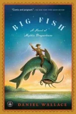 Big Fish: A Novel of Mythic Proportions - Paperback By Wallace, Daniel - GOOD