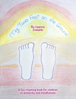 My Two Feet on the Ground : A Fun, Rhyming Book for Children on Positivity an...