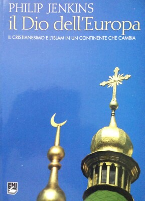 Der Gott Europas. Christentum und Islam auf einem Kontinent im Wandel.