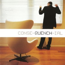 Quench - Conse-Quench-Ial CD