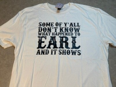 Some Of Y'all Don't Know What Happened To Earl Dixie Chicks Graphic Tee T-shirt