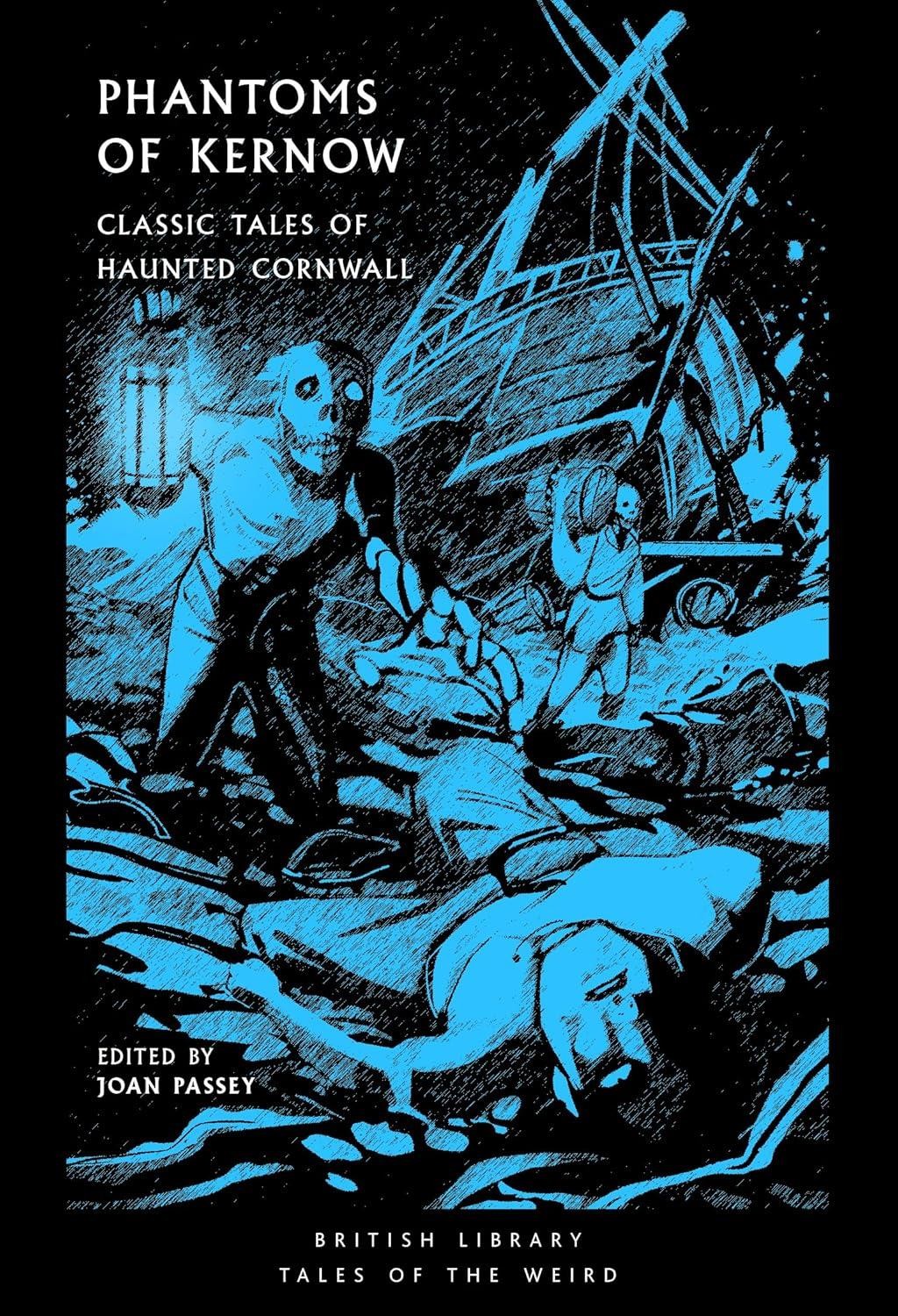 Phantoms of Kernow: Classic Tales of Haunted Cornwall by Joan Passey