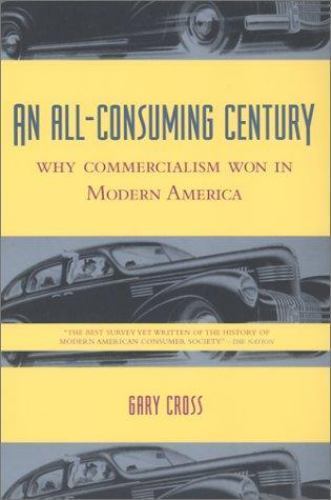 An All-Consuming Century: Why Commercialism Won in Modern America - Foto 1 di 1