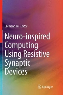 Shimeng Yu Neuro-inspired Computing Using Resistive Synaptic Devic (Taschenbuch)