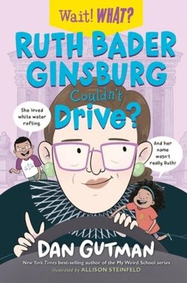 Dan Gutman Ruth Bader Ginsburg Couldn't Drive? (Gebundene Ausgabe) Wait! What?