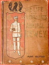 1899 - The Life and Achievements of Admiral Dewey by Murat Halstead, HB, 452 pp
