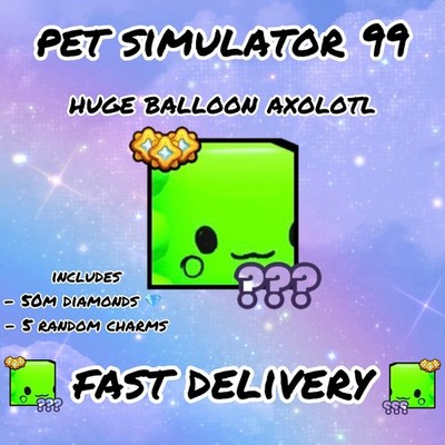 Huge balloon axolotl | Pet simulator 99 | fast delivery | PS99 | huge pets