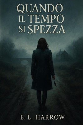 Quando il Tempo si Spezza: E. L. Harrow by E.L. Harrow (Italian) Paperback Book
