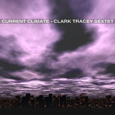 Clark Tracey Sextett Current Climate CD Neu