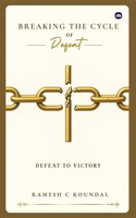 Breaking The Cycle Of Defeat Defeat To Victory Ramesh C Koundal Taschenbuch 2025