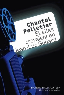 Und sie glaubten an Jean-Luc Godard - Chantal Pelletier - V429892
