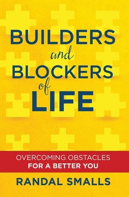 Builders and Blockers of Life: Overcoming Obstacles for a Better You