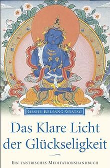 Das klare Licht der Glückseligkeit Ein tantrisches Medi... Buch
