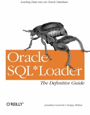 Oracle SQL*Loader: The Definitive Guide, Gennick, Mishra 9781565929487 New+=