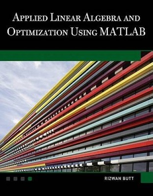 Applied Linear Algebra and Optimization Using MATLAB (Mathematics) - GOOD