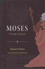 Moses : A Stranger Among Us, Paperback by Harris, Maurice D.; Bryant, Daniel ...