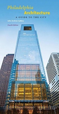 Philadelphia Architecture: A Guide to the City by John Andrew Gallery (English) 