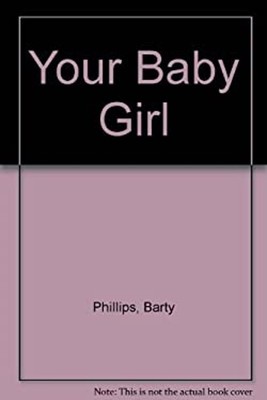 Your Baby Girl : A Collection Hardcover Barty Phillips