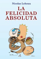 Nicolas Lehoux | La Felicidad Absoluta | Taschenbuch | Spanisch (2014)