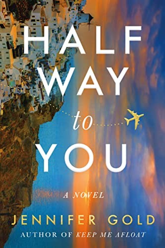 Halfway to You: A Novel - Gold, Jennifer