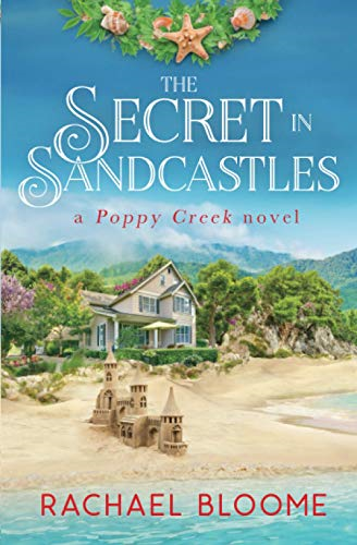 The Secret in Sandcastles: A Poppy Creek Novel: 3 - Bloome, Rachael