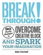 Breakthrough!: 90 Proven Strategies to Overcome Creative Block and Spark Your