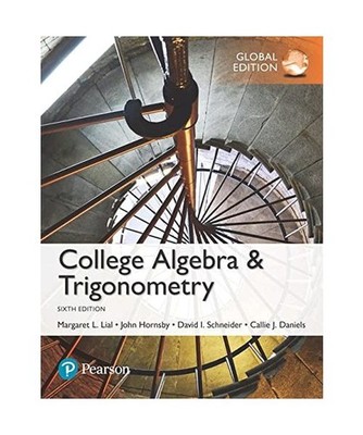 College Algebra and Trigonometry, Global Edition, Margaret Lial, John Hornsby, D