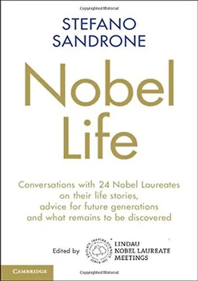 Nobel Life: Conversations with 24 Nobel Laureates on their Life Stories, Advice