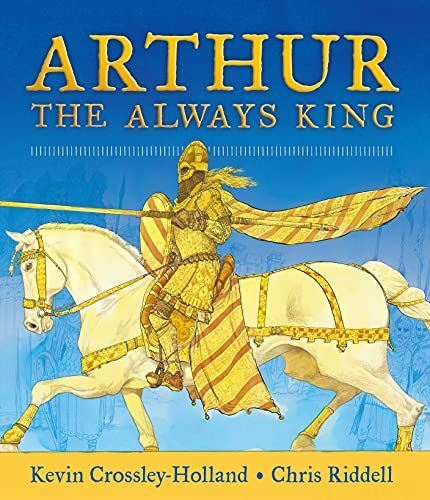 Arthur: The Always King, Crossley-Holland, Ke, New, Hardcover