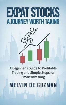 Expat Stocks A Journey Worth Taking: A Beginner's Guide to Profitable Trading an