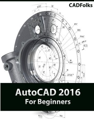 AutoCAD 2016 For Beginners By CADFolks