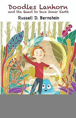 Doodles Lanhorn and the Quest to Save Inner Earth By Russell D Bernstein - Ne...