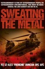 Sweating the Metal: Flying under Fire. A Chinook Pilot's Blistering Account of