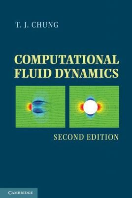 Computational Fluid Dynamics 2e T. J. Chung Hardcover 9780521769693 LN