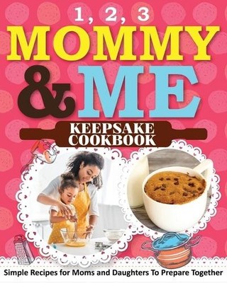 1, 2, 3 Mommy and Me Keepsake Cookbook (Taschenbuch)