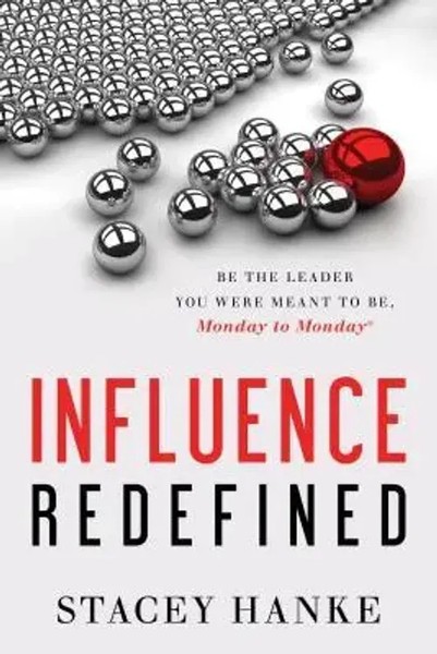 Influence Redefined Be The Leader You Were Meant To Be, Monday To Monday Hanke-image