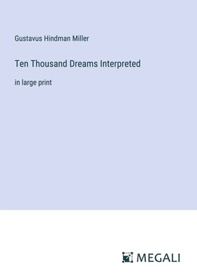 Ten Thousand Dreams Interpreted in large print Gustavus Hindman Miller Buch 2023