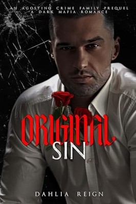 Original Sin : Agostino Crime Family Series Prequel -  NEW Dahlia Reign 2024