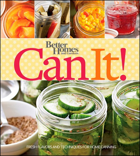 Better Homes and Gardens Can It! (Better Homes and Gardens Cooking) Paperback Better Homes and Gardens Can It! (Better Homes and Gardens Cooking) Paperback