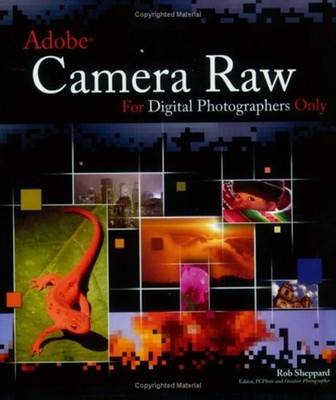 Adobe Camera Raw for Digital Photographers Only Paperback Rob She